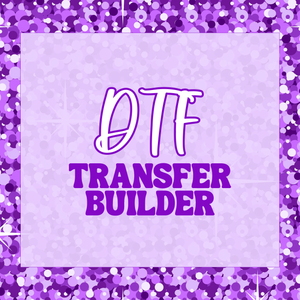 DTF Transfer Builder